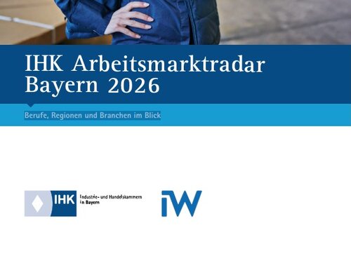 IHK Arbeitsmarktradar Bayern 2026: Berufe, Regionen und Branchen im Blick