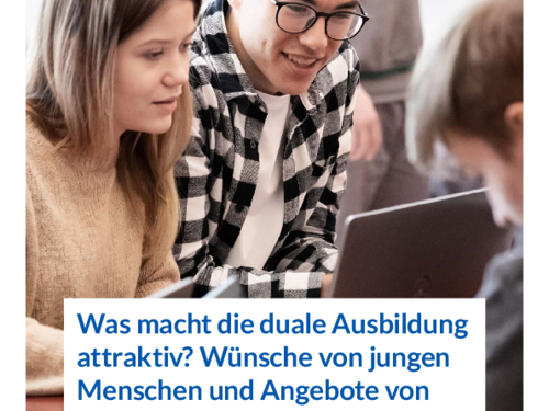 Was macht die duale Ausbildung attraktiv? Wünsche von jungen Menschen und Angebote von Unternehmen im Vergleich