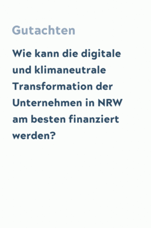 Wie kann die digitale und klimaneutrale Transformation der Unternehmen in NRW am besten finanziert werden?