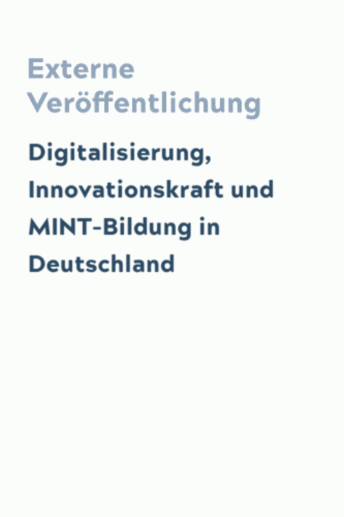 Digitalisierung, Innovationskraft und MINT-Bildung in Deutschland