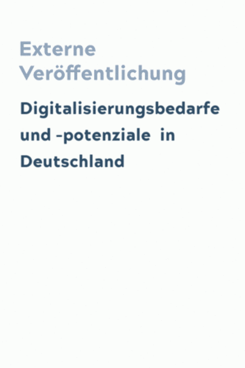 Digitalisierungsbedarfe und -potenziale in Deutschland