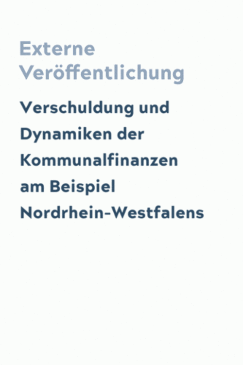 Verschuldung und Dynamiken der Kommunalfinanzen am Beispiel Nordrhein-Westfalens