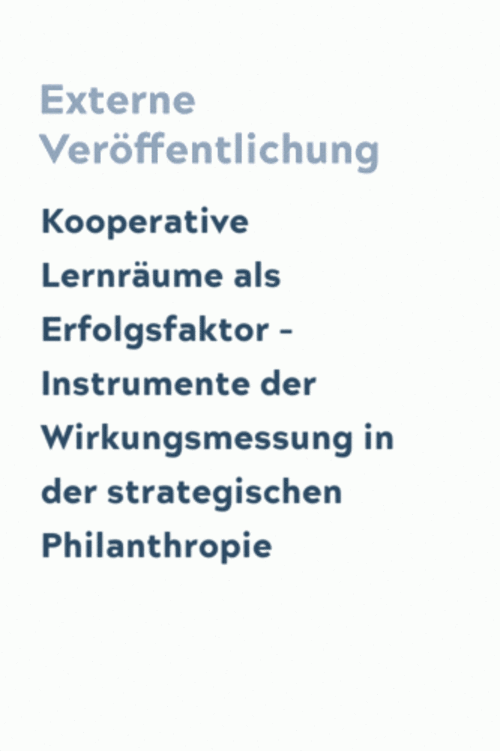 Kooperative Lernräume als Erfolgsfaktor – Instrumente der Wirkungsmessung in der strategischen Philanthropie