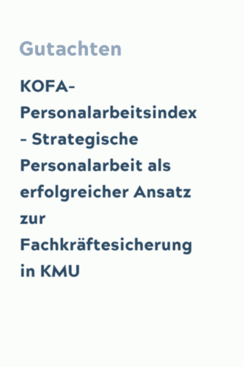 KOFA-Personalarbeitsindex – Strategische Personalarbeit als erfolgreicher Ansatz zur Fachkräftesicherung in KMU