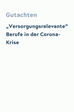 „Versorgungsrelevante” Berufe in der Corona-Krise