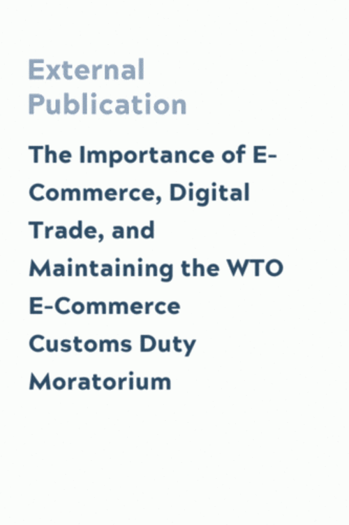 The Importance of E-Commerce, Digital Trade, and Maintaining the WTO E-Commerce Customs Duty Moratorium