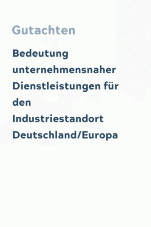Bedeutung unternehmensnaher Dienstleistungen für den Industriestandort Deutschland/Europa