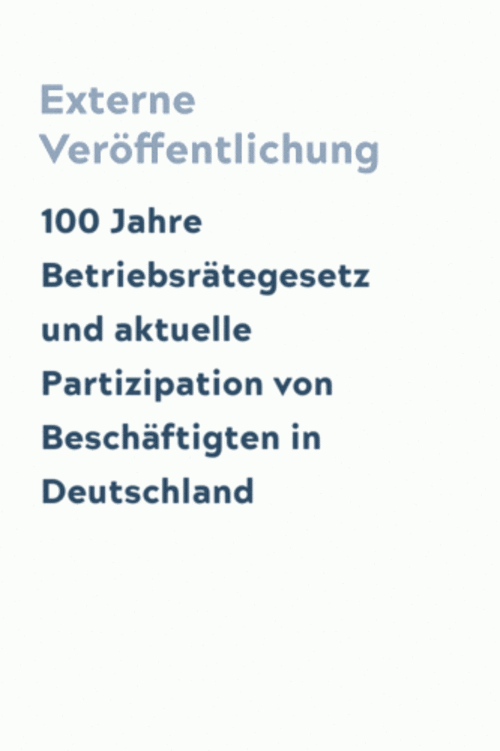 100 Jahre Betriebsrätegesetz und aktuelle Partizipation von Beschäftigten in Deutschland