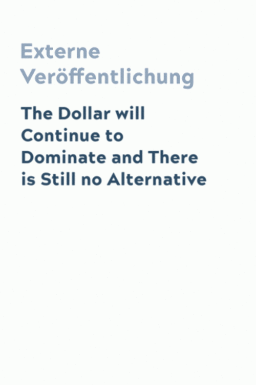 The Dollar will Continue to Dominate and There is Still no Alternative