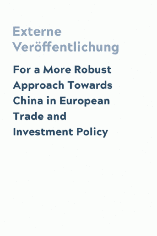 For a More Robust Approach Towards China in European Trade and Investment Policy