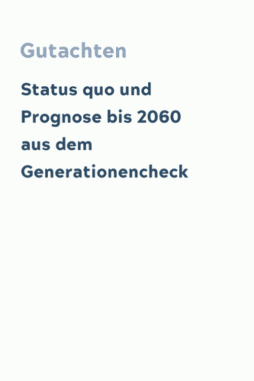 Status quo und Prognose bis 2060 aus dem Generationencheck
