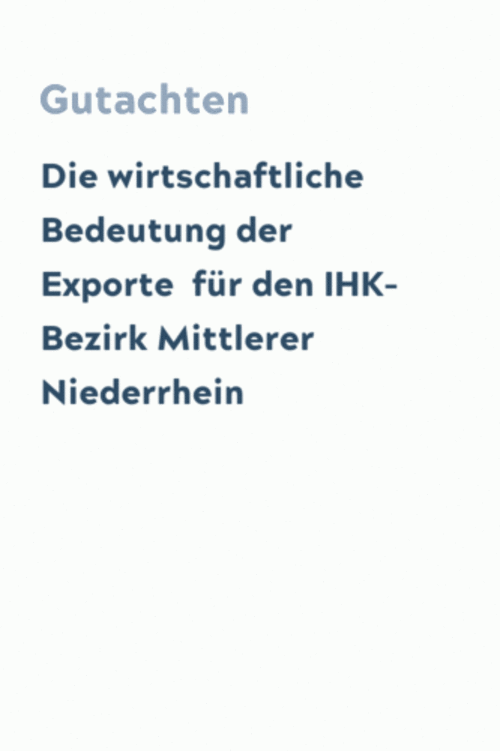 Die wirtschaftliche Bedeutung der Exporte für den IHK-Bezirk Mittlerer Niederrhein