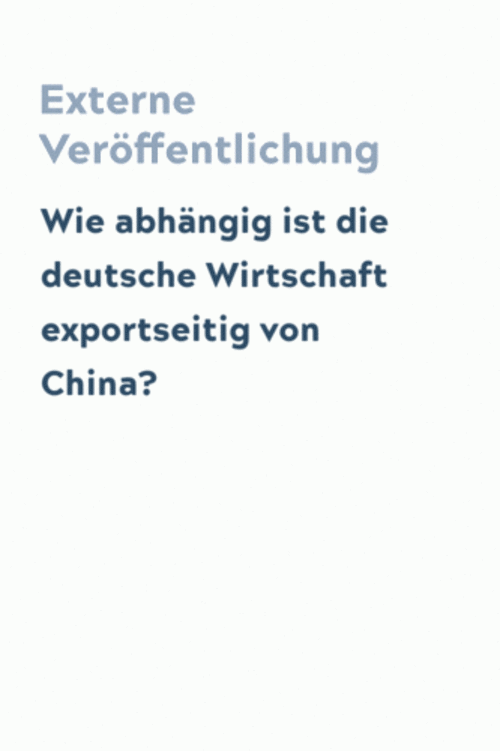 Wie abhängig ist die deutsche Wirtschaft exportseitig von China?