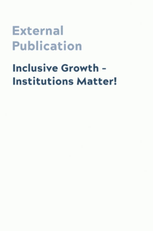 Inclusive Growth – Institutions Matter!