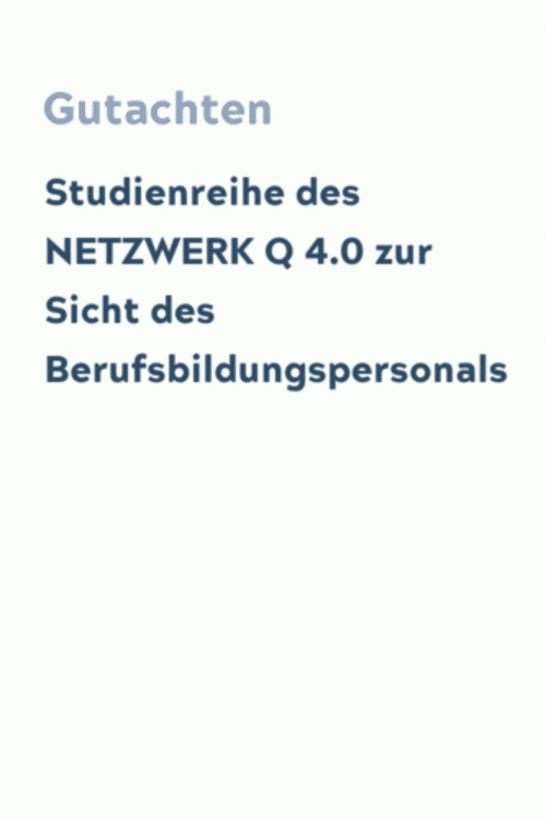 Studienreihe des NETZWERK Q 4.0 zur Sicht des Berufsbildungspersonals