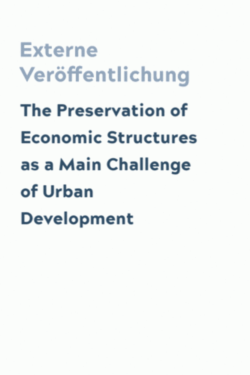 The Preservation of Economic Structures as a Main Challenge of Urban Development