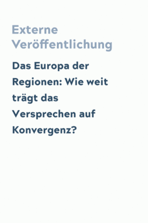 Das Europa der Regionen: Wie weit trägt das Versprechen auf Konvergenz?