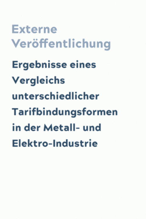 Ergebnisse eines Vergleichs unterschiedlicher Tarifbindungsformen in der Metall- und Elektro-Industrie