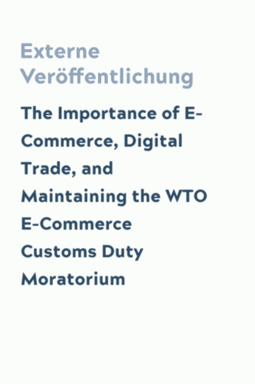 The Importance of E-Commerce, Digital Trade, and Maintaining the WTO E-Commerce Customs Duty Moratorium