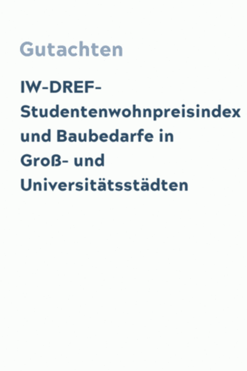 IW-DREF-Studentenwohnpreisindex und Baubedarfe in Groß- und Universitätsstädten