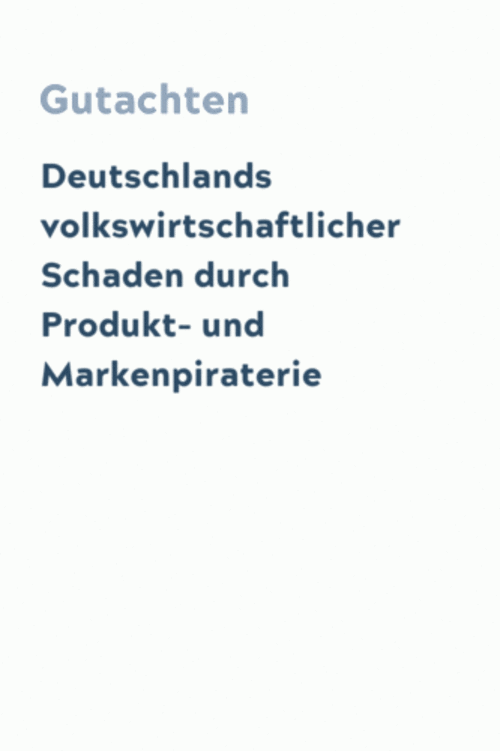Deutschlands volkswirtschaftlicher Schaden durch Produkt- und Markenpiraterie