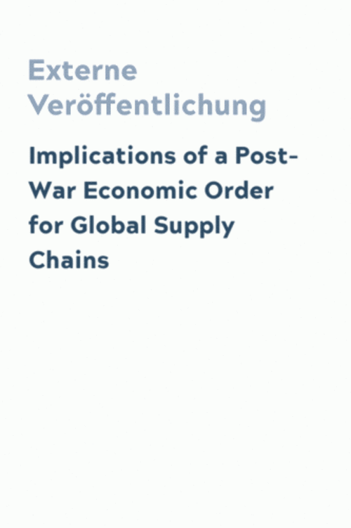 Implications of a Post-War Economic Order for Global Supply Chains